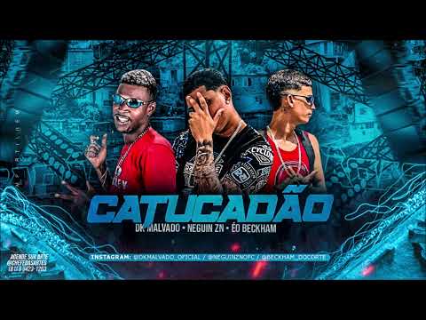 CATUCADÃO - NEGUIN ZN, DK MALVADO, ÉO BACKHAM - BREGA FUNK