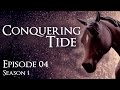 Conquering Tide - Episode 4 - "An Unknown ...