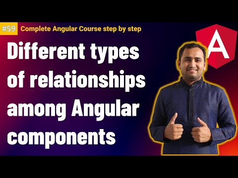 Different relationships among Angular Components | Complete Angular Tutorial For Beginners
