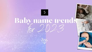 5 BABY NAME TRENDS FOR 2023 + RISING BABY NAMES (OUR PREDICTION)