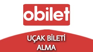 OBİLET Uçak Bileti Nasıl Alınır