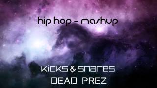 Hip Hop Mashup -  Kicks & Snares x Dead Prez