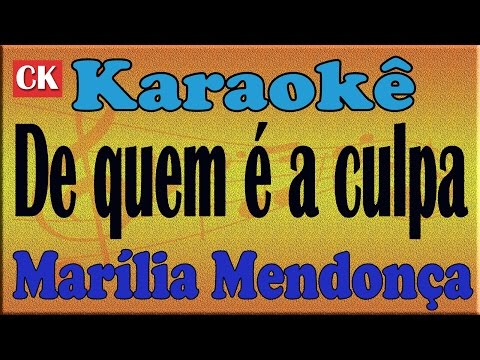 Marília Mendonça De quem é a culpa Karaokê