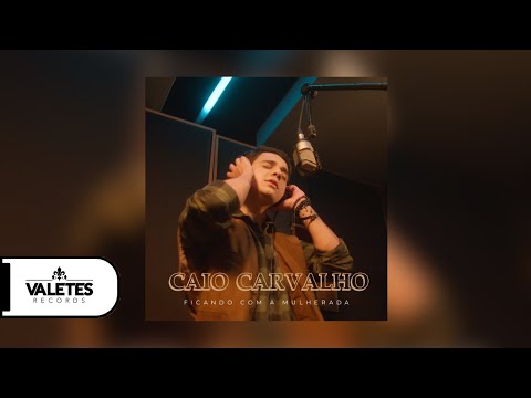 Caio Carvalho - Ficando com a Mulherada