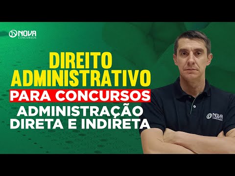 Direito Administrativo para Concursos: ADMINISTRAÇÃO DIRETA E INDIRETA
