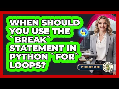 When Should You Use The Break Statement In Python For Loops Python Code School