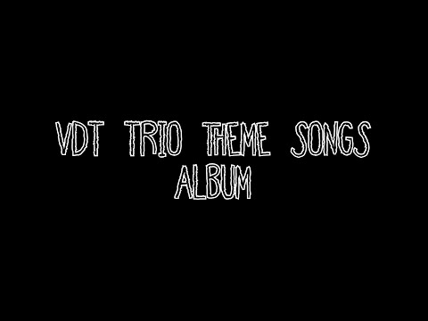 VDT - Theme Songs Album [Check Desc. For Time Stamps]
