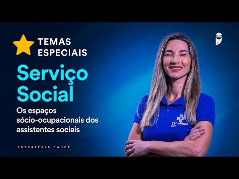 Reprise: Os espaços sócio-ocupacionais dos assistentes sociais - Temas Especiais Serviço Social