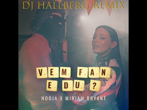 Hooja X Miriam Bryant - Vem Fan E Du (DJ Hallberg Remix)