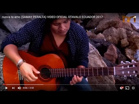 nunca te amo  (SAMAY PERALTA) VIDEO OFICIAL OTAVALO ECUADOR 2017