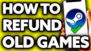 How To Refund Old Games on Steam ??