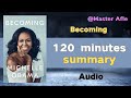 Summary Of Becoming By Michelle Obama 120 Minutes Audiobook Summary