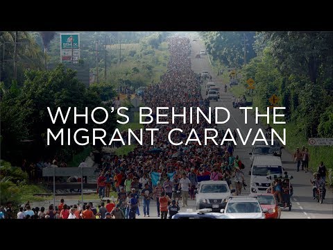Who’s Behind the Migrant Caravan