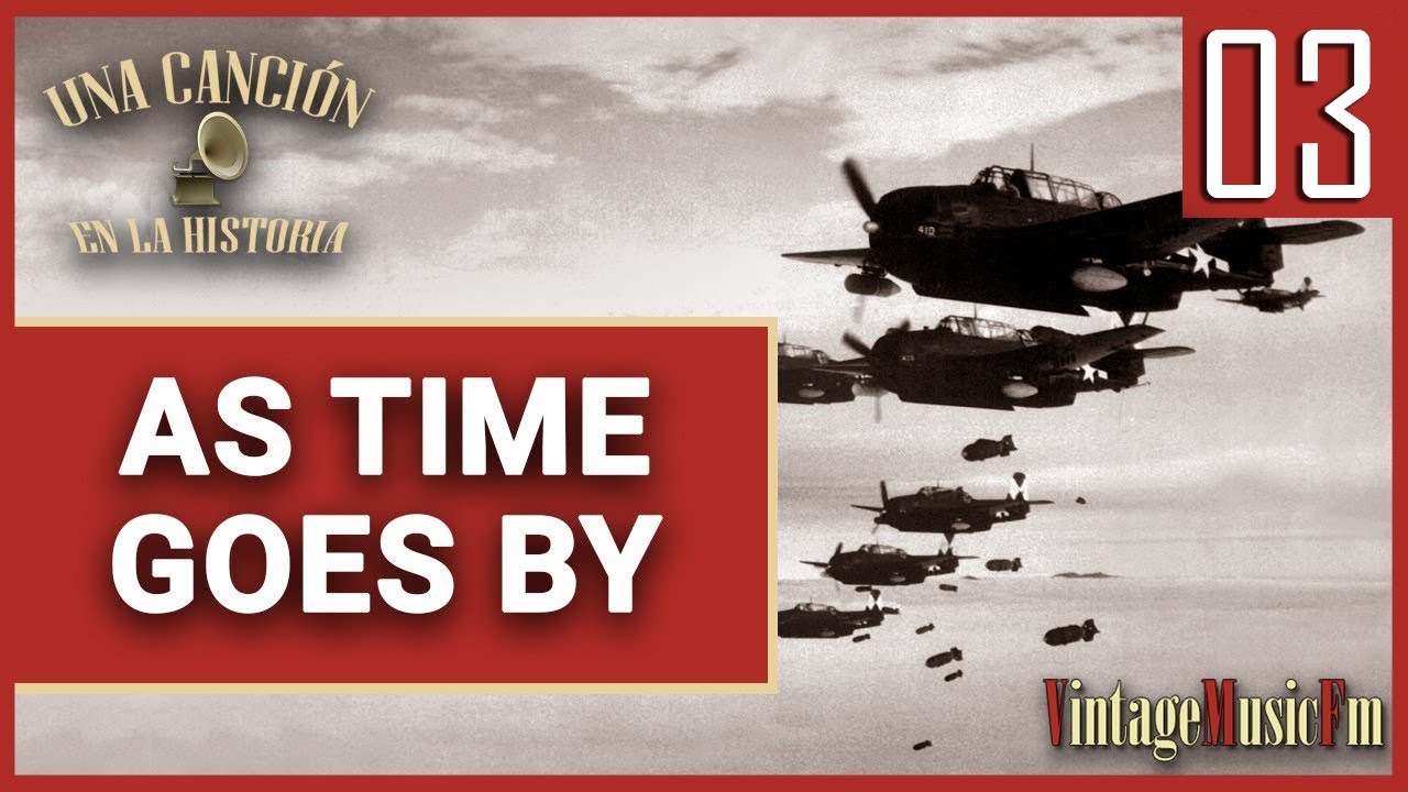 UNA CANCIÓN EN LA HISTORIA: #3  As Time Goes By - 1942 - Con Alberto Arija