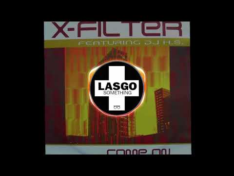 X-Filter, Dj HS & Lasgo - Something Come On (Stefke's MashUp)