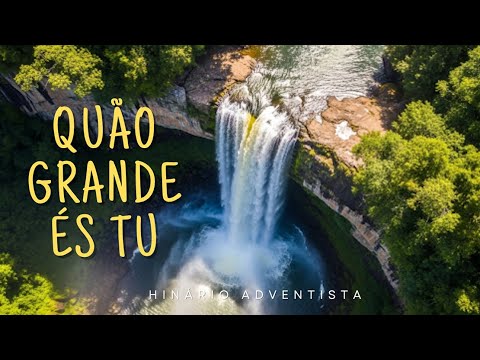 Quão Grande És Tu | Hinário Adventista antigo 34 | Hinário novo 62 #quaograndeestu #hinarioiasd