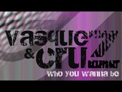 Vasquez & Cruz - Who You Wanna Be