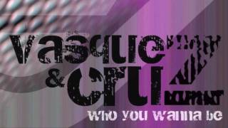 Vasquez & Cruz - Who You Wanna Be