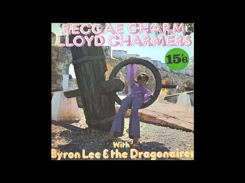 Lloyd Charmers With Byron Lee And The Dragonaires ‎– Reggay Charm  FULL ALBUM  (1970) RegGae,calypso