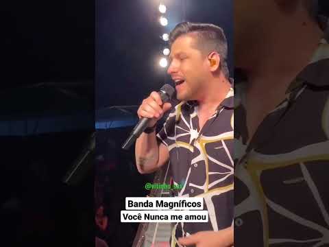 Você Nunca Me Amou - Banda Magníficos