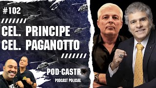 CEL. PRÍNCIPE E CEL. PAGANOTTO - PODCASTRO #102