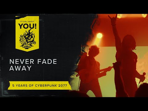 It’s All About You! — 5 years of Cyberpunk 2077: Never Fade Away