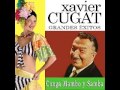 Xavier Cugat - Siboney