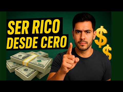 Como ser rico desde cero SIN DINERO ni padres ricos Consejos
