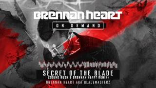 Brennan Heart aka Blademasterz - Secret Of The Blade (Sound Rush & Brennan Heart Remix)
