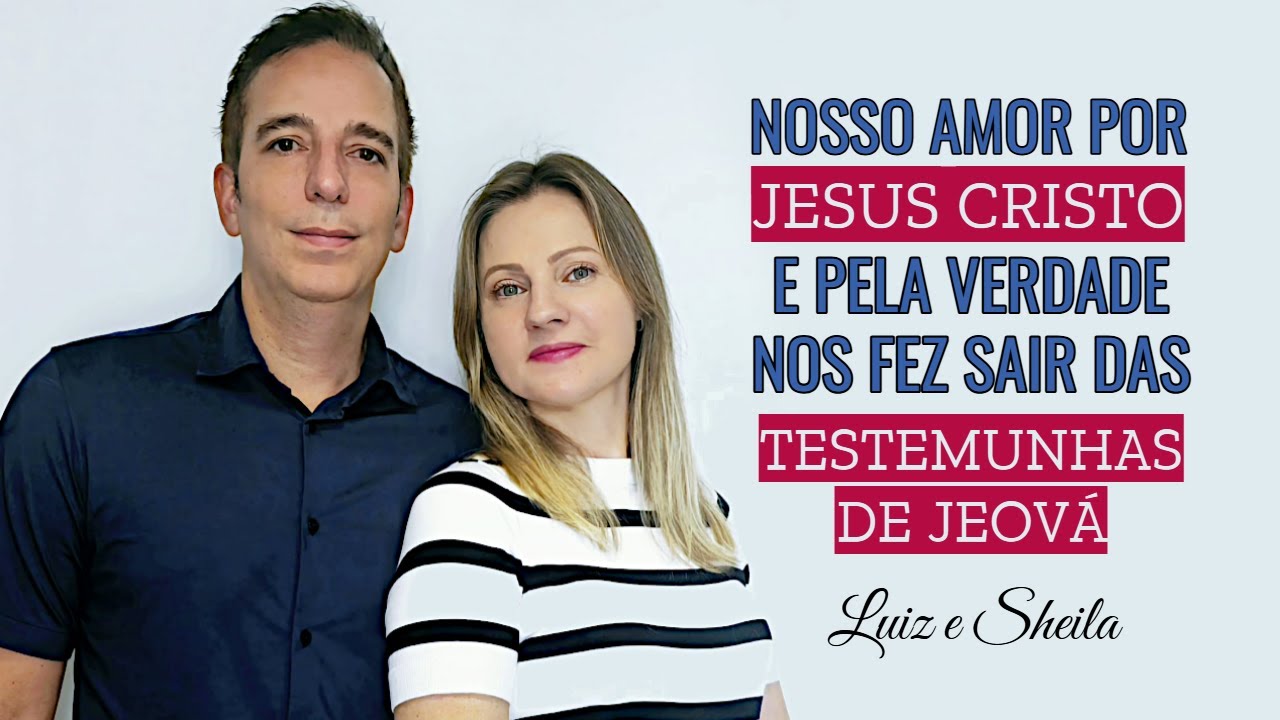 Nosso amor por Jesus Cristo e pela verdade nos fez sair das Testemunhas de Jeová