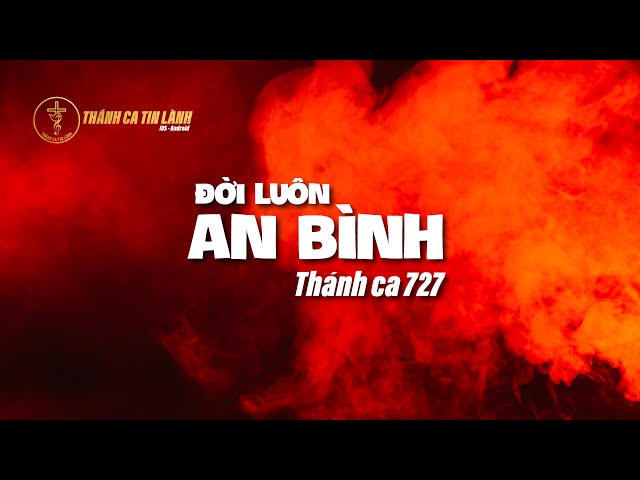 THÁNH CA 727 | ĐỜI LUÔN AN BÌNH | KARAOKE THÁNH CA TIN LÀNH