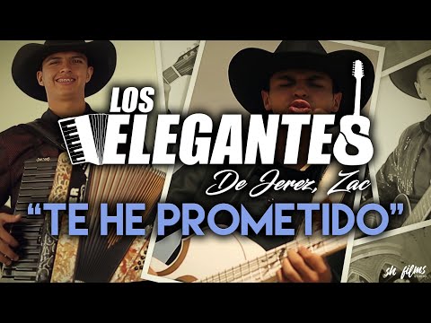 Te He Prometido - Los Elegantes de Jerez LO MAS NUEVO!!!