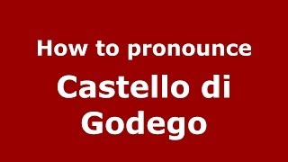 How to pronounce Castello Di Godego