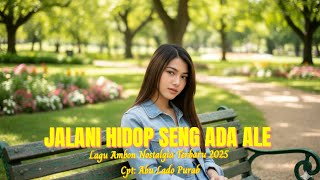 Download lagu Lagu Ambon Nostalgia Terbaru 2025 'JALANI HIDOP SENG ADA ALE mp3