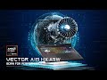 Vector A18 HX A9W - Born for Performance | MSI
