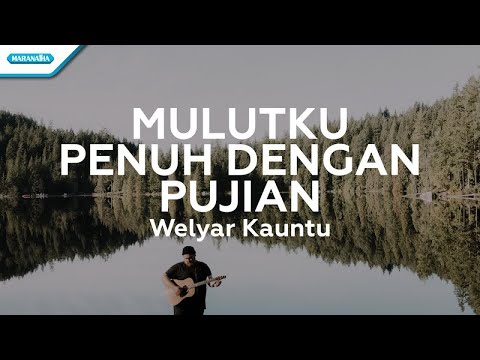 Mulutku Penuh Dengan Pujian - Welyar Kauntu (Official lyric video)
