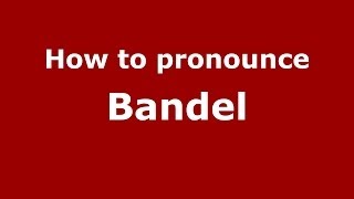 How to pronounce Bandel