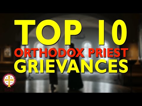 Top 10 Orthodox Priest Grievances | Greek Orthodoxy 101