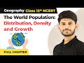 The World Population Distribution Density Growth Full Chapter Explanation Class 12 Geography 2022 23