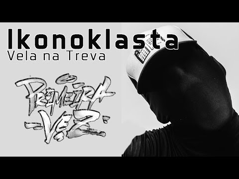 Ikonoklasta - Vela na Treva (Ao vivo no Primeira Vez)