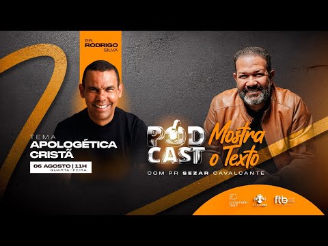 MOSTRA O TEXTO -  DR. RODRIGO SILVA - SEZAR CAVALCANTE - LUCAS GESTA - TEMA: APOLOGÉTICA CRISTÃ (P1)