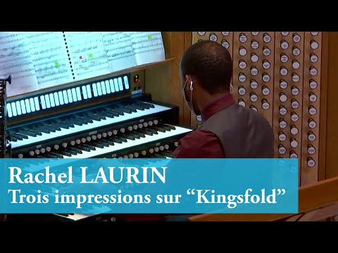 Rachel Laurin :: Three Impressions on “Kingsfold” :: Organ