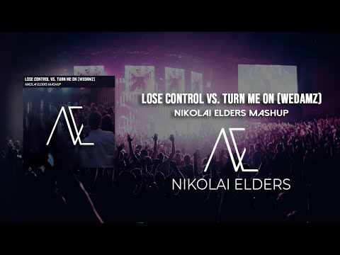 Lose Control vs  Turn Me On (WeDamnz) - Nikolai Elders Mashup