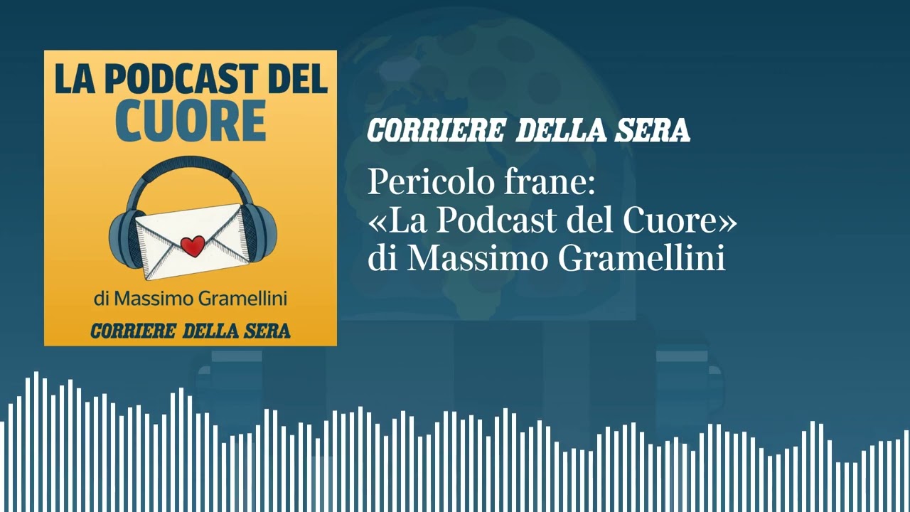 Pericolo frane | LA PODCAST DEL CUORE di Massimo Gramellini – S01 E07