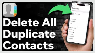 How To Delete All Duplicate Contacts On iPhone