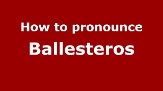 How to pronounce Ballesteros