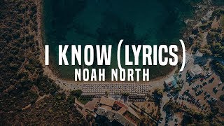 Noah North - I Know (Lyrics)