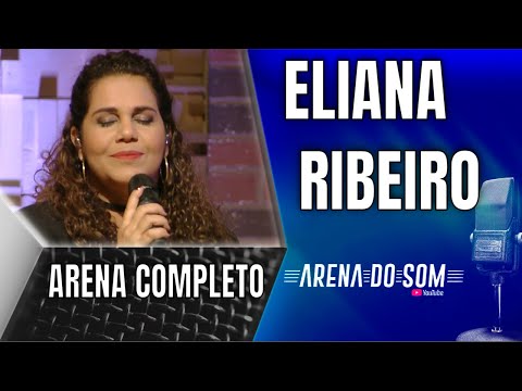Eliana Ribeiro - Arena do Som Completo