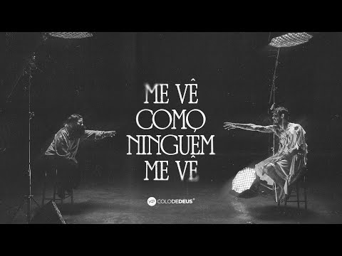 ME VÊ COMO NINGUÉM ME VÊ // COLO DE DEUS