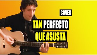 Tan perfecto que asusta - Callejeros (Cover por Nacho)